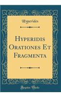 Hyperidis Orationes Et Fragmenta (Classic Reprint)