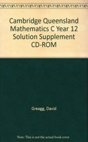 Cambridge Queensland Mathematics C Year 12 Solution Supplement CD-ROM