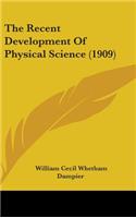 The Recent Development Of Physical Science (1909): (English)