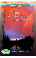 When Addictions Threaten