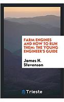 Farm Engines and How to Run Them: The Young Engineer's Guide