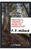 PRACTICAL VISIONS; A BOOK OF INSPIRATION