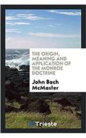 The origin, meaning and application of the Monroe doctrine