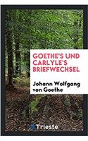 Goethe's Und Carlyle's Briefwechsel