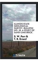 Illinois State Geological Survey. Bulletin No. 18, A Study of Sand-Lime Brick