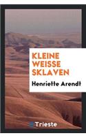 Kleine Weisse Sklaven