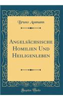 Angelschsische Homilien Und Heiligenleben (Classic Reprint)