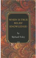 When Is True Belief Knowledge?
