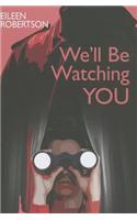 We'll be Watching You