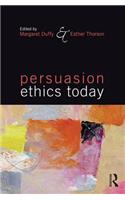 Persuasion Ethics Today