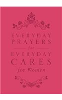 Everyday Prayers for Everyday Cares for Women