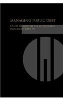 Managing Public Debt: From Diagnostics to Reform Implementation