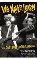 We Never Learn: The Gunk Punk Undergut, 1988-2001