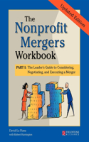 The Nonprofit Mergers Workbook Part I: The Leader's Guide to Considering, Negotiating, and Executing a Merger(English)