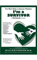 I'm Not Only a Cancer Patient I'm a Survivor: A Workbook for Adults