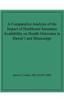 Comparative Analysis of the Impact of Healthcare Insurance Availability on Health Outcomes in Hawai'i and Mississippi