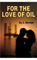 For the Love of Oil