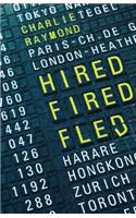 Hired, Fired, Fled
