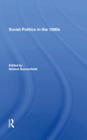 Soviet Politics In The 1980s