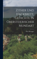 Zither und Hackbrett, Gedichte in obersteierischer Mundart