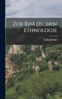 Zur Rhätischen Ethnologie