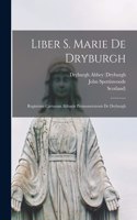 Liber S. Marie De Dryburgh