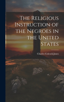 Religious Instruction of the Negroes in the United States