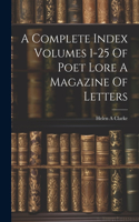 Complete Index Volumes 1-25 Of Poet Lore A Magazine Of Letters