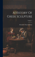 History Of Greek Sculpture; Volume 1