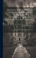 Advance Sheets of Report of the Commission Upon the Plans for the Extension of Industrial and Agricultural Training