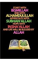 Start with Bismillah, End with Alhamdulillah, Appreciate with SUBHAN'ALLAH: Muslim Planner for the Holy Month of Ramadan with Space to write in