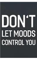 Don't Let Moods Control You