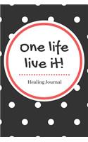 One Life Live It Healing Journal: Journal For Prisoners Notebook with Prompts A Daily Diary for Guided Reflection to Aid Recovery and Promote Transformative Self-Help