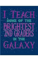 I Teach Some Of The Brightest Second Graders In The Galaxy: Teacher Lesson Planner 2019-2020 School Year