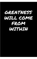 Greatness Will Come From Within