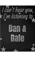 I can't hear you, I'm listening to Dan & Dale creative writing lined notebook: Promoting band fandom and music creativity through writing...one day at a time