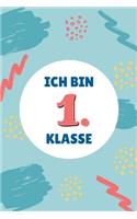 Ich bin 1. Klasse: Notizbuch zur Einschulung - Erstklässler - 120 Seiten Liniert (ca. DIN A5) - Grundschulplaner - Schulplaner - Tagebuch - Terminkalender - Geschenkid