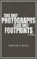 Take Only Photographs Leave Only Footprints