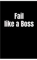 Fail Like a Boss