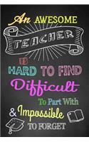 An Awesome Teacher Is Hard to Find, Difficult to Part With, and Impossible to Forget