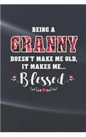 Being a Granny Doesn't Make Me Old Make Me Blessed: Family Grandma Women Mom Memory Journal Blank Lined Note Book Mother's Day Holiday Gift