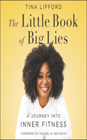 Little Book of Big Lies: A Journey Into Inner Fitness