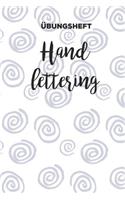 Übungsheft Handlettering: Übungsbuch für Hand lettering - 110 Seiten mit vorbereitetem Muster zum Üben einer schöneren Handschrift