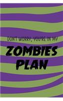 Don't Worry, You're In My Zombie Plan