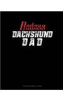Badass Dachshund Dad: Blank Sheet Music - 12 Staves