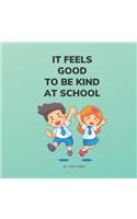 It Feels Good To Be Kind At School: Children's Books On First Day Of School