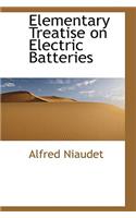 Elementary Treatise on Electric Batteries