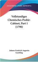 Vollstandiges Chemisches Probir-Cabinet, Part 1 (1790)