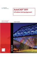 AutoCAD 2011: A Problem-Solving Approach