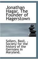 Jonathan Hagar, the Founder of Hagerstown